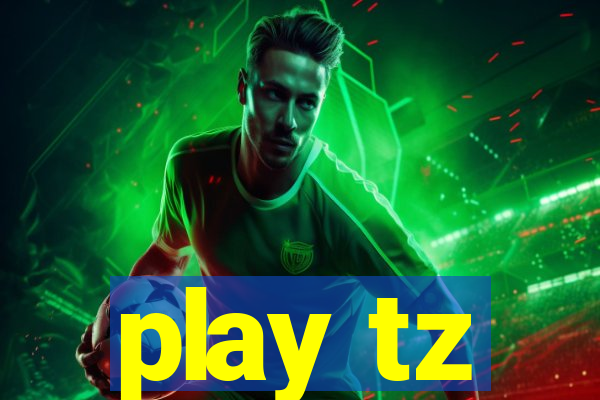 play tz